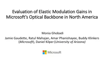 Evaluatio  ion of Ela  lasti  tic Modulation Gain  ins in  in Microsofts Optical Backbone in