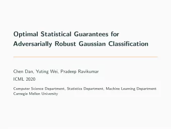 Optimal Statistical Guarantees for  Adversarially Robust Gaussian Classification  Chen Dan, Yuting