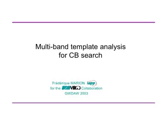 Multi-band template analysis  for CB search  Frdrique MARION  for the