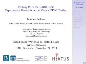 Pushing IA to the (SNR) Limit:  M. Guillaud  Experimental Results from the Vienna MIMO Testbed