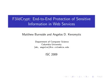 F3ildCrypt: End-to-End Protection of Sensitive  Information in Web Services  Matthew Burnside and