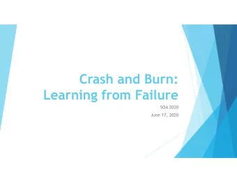 Crash and Burn:  Learning from Failure  SOA 2020  June 17, 2020  Crash and Burn  Collette N.