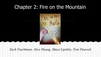 Chapter 2: Fire on the Mountain  Zach Trachtman, Alice Huang, Maya Lipshitz, Toni Pauwels  Brief
