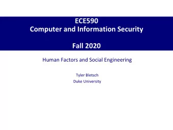 Computer and Information Security  Fall 2020  Human Factors and Social Engineering  Tyler Bletsch