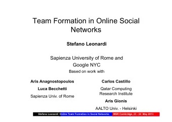Team Formation in Online Social  Networks  Stefano Leonardi  Sapienza University of Rome and
