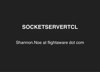 SOCKETSERVERTCL  Shannon.Noe at flightaware dot com  SOCKETSERVERTCL  Short review of TCP server