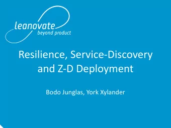 Resilience,  Service-Discovery    and  Z-D  Deployment  Bodo  Junglas,