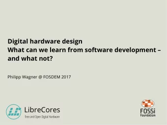 LibreCores  Free and Open Digital Hardware  Requirements  Design  Implementation  Hardware