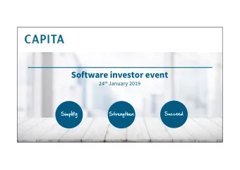Software investor event 24 th January 2019  Succeed  Simplify  Strengthen  1 | Capita Software