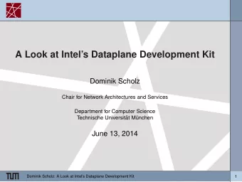 A Look at Intels Dataplane Development Kit  Dominik Scholz  Chair for Network Architectures and