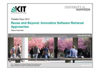 Reuse and Beyond: Innovative Software Retrieval  Approaches  Oliver Hummel  SOFTWARE DESIGN AND