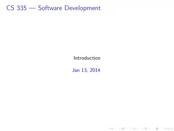 CS 335  Software Development  Introduction  Jan 13, 2014  Healthcare.gov must verify a would-be