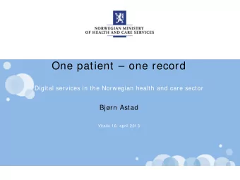One patient  one record  Digital services in the Norwegian health and care sector  Bjrn Astad