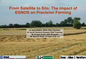 From Satellite to Silo: The impact of  EGNOS on Precision Farming  Dr Sally Basker, Booz Allen