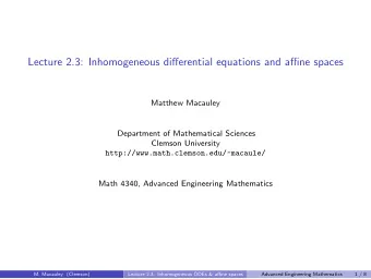 Lecture 2.3: Inhomogeneous differential equations and affine spaces  Matthew Macauley  Department
