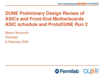 ASICs and Front-End Motherboards  ASIC schedule and ProtoDUNE Run 2  Marco Verzocchi  Fermilab  6