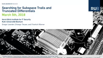 Searching for Subspace Trails and  Truncated Differentials  March 5th, 2018  Horst Grtz Institute