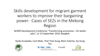 workers to improve their bargaining  power:  Cases of SEZs in the Mekong  Region WIDER Development