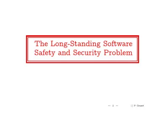 The Long-Standing Software  Safety and Security Problem      x  x  x      2    P.