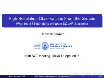 High Resolution Observations From the Ground  What the SST can do to enhance SOLAR-B science