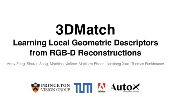 3DMatch  Learning Local Geometric Descriptors  from RGB-D Reconstructions  Andy Zeng, Shuran Song,