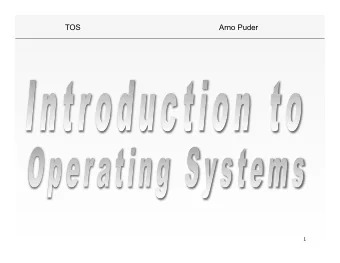 TOS  Arno Puder  1  What is an OS?  A program that acts as an intermediary  between a user of a
