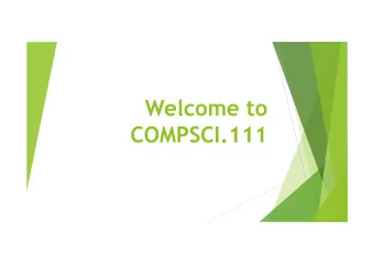 Welcome to  COMPSCI.111  Todays class u Introduction to COMPSCI111/111G u People u Assessment u