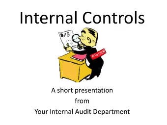 Internal Controls  A short presentation  from  Your Internal Audit Department  The Old Internal