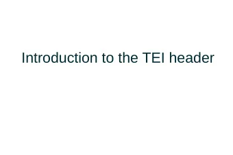 Introduction to the TEI header  What is the TEI header?  The TEI header (&lt;teiHeader&gt;) is the