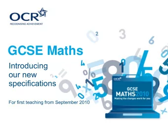 GCSE Maths  Introducing  our new  specifications  For first teaching from September 2010  Aims of