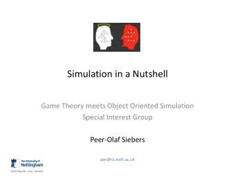 Simulation in a Nutshell  Game Theory meets Object Oriented Simulation  Special Interest Group