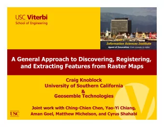 A General Approach to Discovering, Registering,  and Extracting Features from Raster Maps  Craig