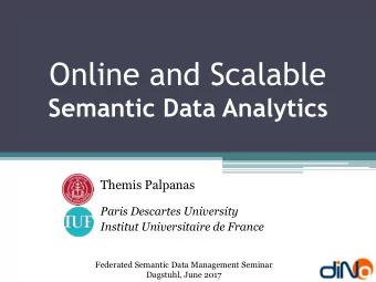 Online and Scalable  Semantic Data Analytics Themis Palpanas  Paris Descartes University Institut