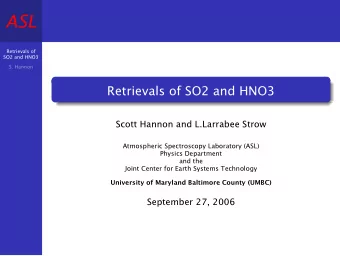 ASL  Retrievals of  SO2 and HNO3  S. Hannon  Retrievals of SO2 and HNO3  Scott Hannon and