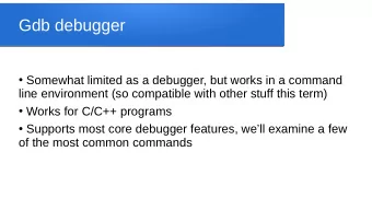 Gdb debugger  Somewhat limited as a debugger, but works in a command  line environment (so