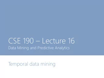 CSE 190  Lecture 16  Data Mining and Predictive Analytics  T  emporal data mining  This week
