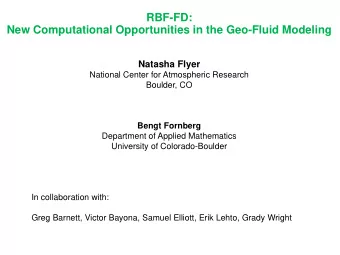 RBF-FD:  New Computational Opportunities in the Geo-Fluid Modeling  Natasha Flyer  National Center