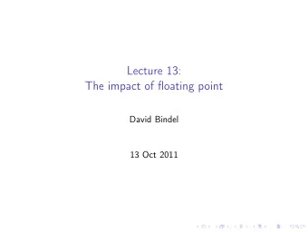 Lecture 13:  The impact of floating point  David Bindel  13 Oct 2011  Logistics  Software is