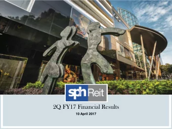 2Q FY17 Financial Results  10 April 2017  Disclaimer  This presentation is for information only and
