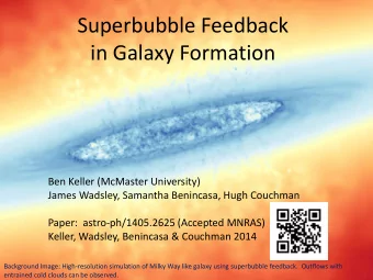 Superbubble Feedback  in Galaxy Formation  Ben Keller (McMaster University)  James Wadsley,