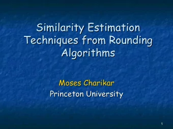 Similarity Estimation  Similarity Estimation  Techniques from Rounding  Techniques from Rounding