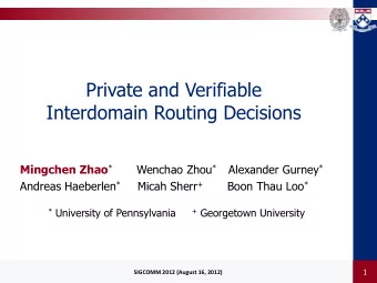 Interdomain Routing Decisions Mingchen Zhao * Wenchao Zhou * Alexander Gurney * Andreas Haeberlen *