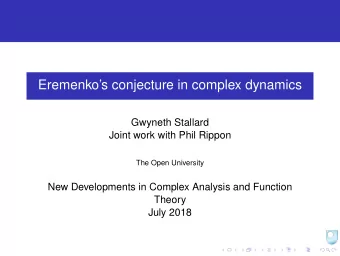 Eremenkos conjecture in complex dynamics  Gwyneth Stallard  Joint work with Phil Rippon  The