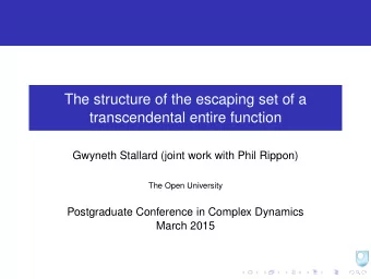 The structure of the escaping set of a  transcendental entire function  Gwyneth Stallard (joint