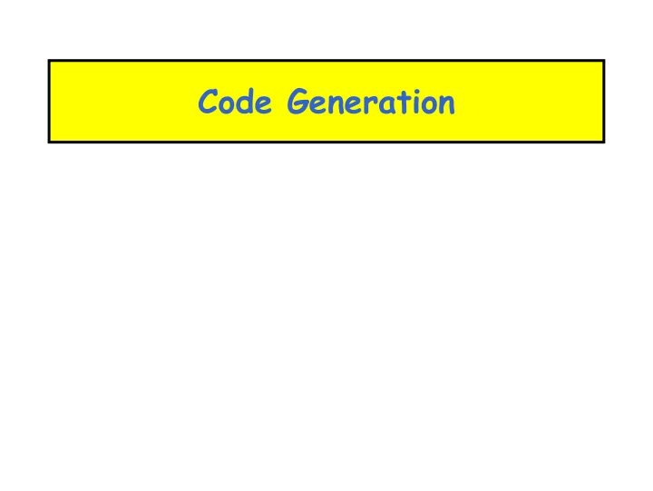 code generation the main idea of today s lecture we can