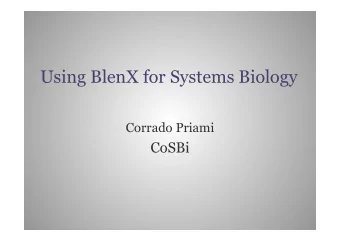 Using BlenX for Systems Biology  Corrado Priami  CoSBi  Outline of the talk 1. Systems biology 2.