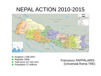 NEPAL ACTION 2010-2015  Kingdom 1768-2007  Republic 2008-  Francesco PAPPALARDI  Total Area 147,181