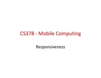 CS378 - Mobile Computing  Responsiveness  An App Idea  From Nifty Assignments  Draw a picture