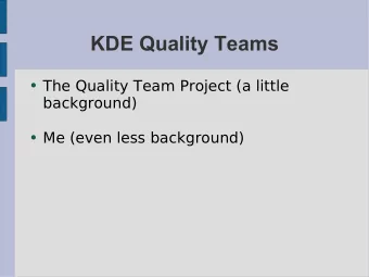 KDE Quality Teams  The Quality Team Project (a little  background)  Me (even less background)
