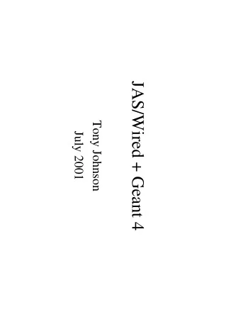 JAS/Wired + Geant 4  Tony Johnson  July 2001  Contents   What is JAS?   What is WIRED?